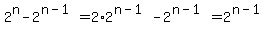 2%5En-2%5E%28n-1%29+=+2%2A2%5E%28n-1%29-2%5E%28n-1%29+=+2%5E%28n-1%29+