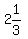 2+%26+1%2F3
