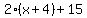 2+%2A%28x%2B4%29+%2B+15