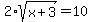 2+%2A+sqrt%28x+%2B3%29+=+10