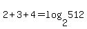 2+%2B+3+%2B+4+=+log%282%2C512%29