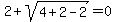 2+%2B+sqrt%284%2B2-2%29+=+0