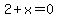 2+%2B+x+=+0