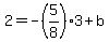 2+=+-%285%2F8%29%2A3+%2B+b