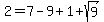 2+=+7+-+9+%2B+1+%2B+sqrt%289%29
