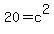 2 0 = c ^ 2