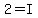 2 = I