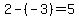 2-%28-3%29+=+5