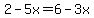 2-5x=6-3x