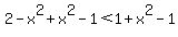 2-x%5E2%2Bx%5E2-1%3C1%2Bx%5E2-1