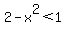 2-x%5E2%3C1