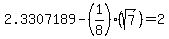 2.3307189-%281%2F8%29%28sqrt%287%29%29=2