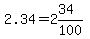 2.34 = 2&34/100