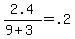 2.4+%2F%289+%2B+3%29+=+.2