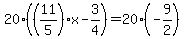 20%28%2811%2F5%29x+-+3%2F4%29+=+20%28-9%2F2%29