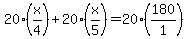 20%28x%2F4%29%2B20%28x%2F5%29=20%28180%2F1%29