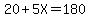 20%2B5X=180