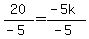 20%2F%28-5%29+=+%28-5k%29%2F%28-5%29+