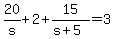 20%2Fs+%2B+2+%2B+15%2F%28s%2B5%29+=+3