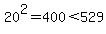 20%5E2=400%3C529