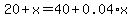 20+%2B+x+=+40+%2B+0.04%2Ax