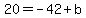 20+=+-42+%2B+b