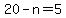 20-n=5