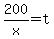 200/x=t