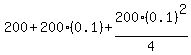 200 + 200(0.1) + 200(0.1)^2/4