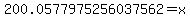 200.0577975256037562+=+x