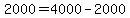 2000+=+4000+-+2000