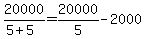 20000%2F%285%2B5%29+=+20000%2F5+-+2000