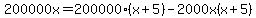 200000x=200000%28x%2B5%29-2000x%28x%2B5%29