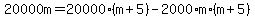 20000m+=+20000%2A%28m%2B5%29+-+2000%2Am%2A%28m%2B5%29