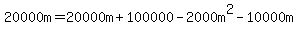 20000m+=+20000m+%2B+100000+-+2000m%5E2+-+10000m
