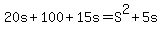 20s+%2B+100+%2B+15s+=+S%5E2+%2B+5s