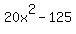20x%5E2+-+125