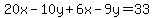 20x+-+10y+%2B+6x+-+9y+=+33