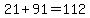 21%2B91=112