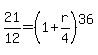 21%2F12=%281%2Br%2F4%29%5E36