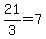 21%2F3=7