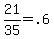 21%2F35+=+.6
