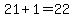 21+%2B+1+=+22