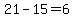 21-15=6