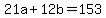 21a+%2B+12b+=+153