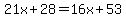 21x+%2B28+=+16x+%2B+53