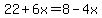 22%2B6x+=+8-4x