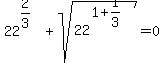 22%5E%282%2F3%29+%2B+sqrt%2822%5E%281%2B1%2F3%29%29=0