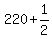 220 + 1/2)