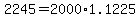 2245 = 2000*1.1225